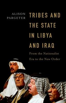 Tribes and the State in Libya and Iraq: From the Nationalist Era to the New Order