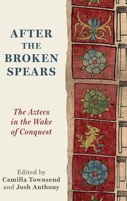 After the Broken Spears: The Aztecs in the Wake of Conquest Subscription