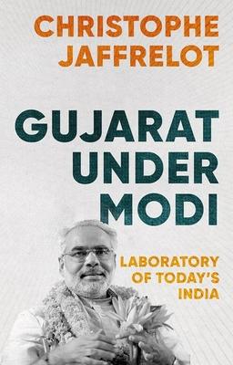 Gujarat Under Modi: Laboratory of Today's India