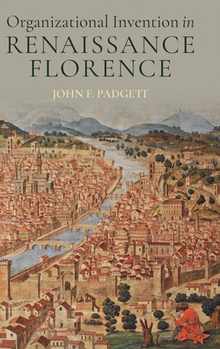 Organizational Invention in Renaissance Florence