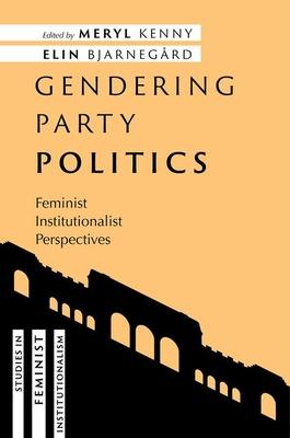 Gendering Party Politics: Feminist Institutionalist Perspectives Subscription