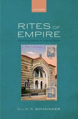 Rites of Empire: Reforming Judaism in Imperial Russia Subscription