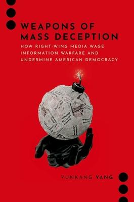 Weapons of Mass Deception: How Right-Wing Media Wage Information Warfare and Undermine American Democracy Subscription