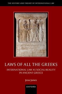 Laws of All the Greeks: International Law as Social Reality in Ancient Greece Subscription