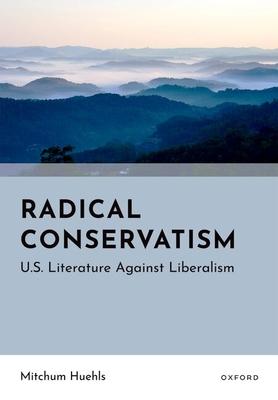Radical Conservatism: U.S. Literature Against Liberalism Subscription