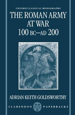 The Roman Army at War 100 BC - Ad 200