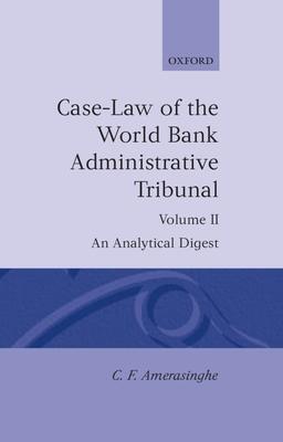 Case-Law of the World Bank Administrative Tribunal: An Analytical Digestvolume II