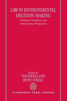 Law in Environmental Decision-Making: National, European, and International Perspectives