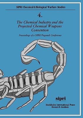 The Chemical Industry and the Projected Chemical Weapons Convention: Proceedings of a Sipri/Pugwash Conferencevolume 1
