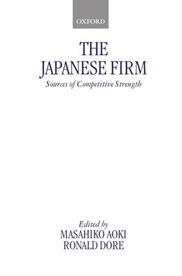 The Japanese Firm: Sources of Competitive Strength