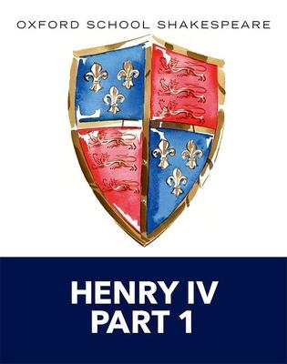 Henry IV Part 1: Oxford School Shakespeare