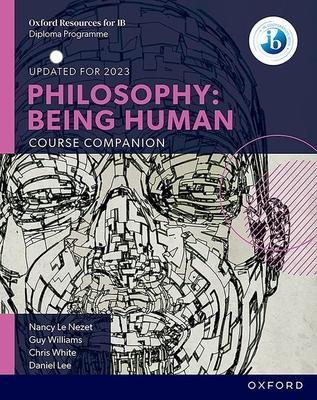 IB Philosophy Being Human Course Book: Oxford IB Diploma Program