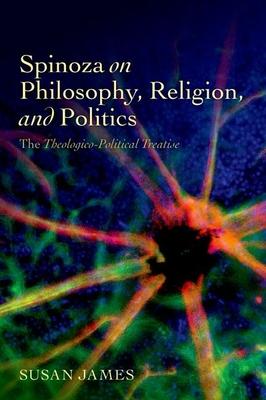 Spinoza on Philosophy, Religion, and Politics: The Theologico-Political Treatise