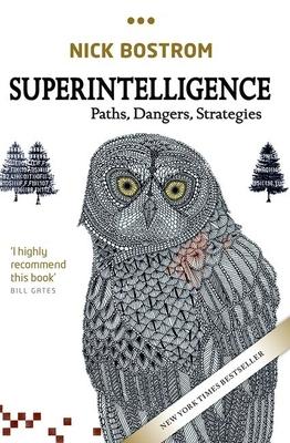 Superintelligence: Paths, Dangers, Strategies