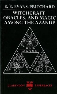 Witchcraft, Oracles and Magic Among the Azande