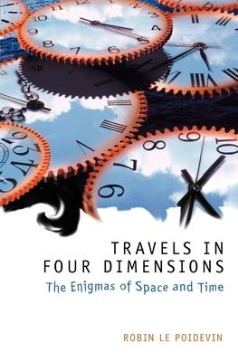 Travels in Four Dimensions: The Enigmas of Space and Time