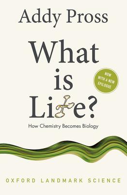 What Is Life?: How Chemistry Becomes Biology