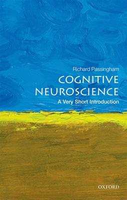 Cognitive Neuroscience: A Very Short Introduction