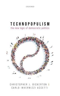 Technopopulism: The New Logic of Democratic Politics