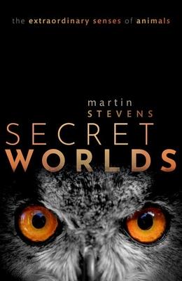 Secret Worlds: The Extraordinary Senses of Animals