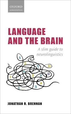 Language and the Brain: A Slim Guide to Neurolinguistics