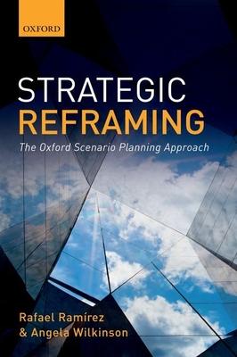 Strategic Reframing: The Oxford Scenario Planning Approach