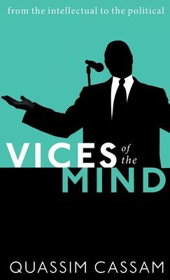 Vices of the Mind: From the Intellectual to the Political