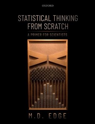 Statistical Thinking from Scratch: A Primer for Scientists