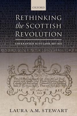 Rethinking the Scottish Revolution: Covenanted Scotland, 1637-1651