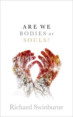 Are We Bodies or Souls? C