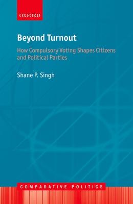 Beyond Turnout: How Compulsory Voting Shapes Citizens and Political Parties