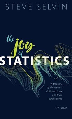 The Joy of Statistics: A Treasury of Elementary Statistical Tools and Their Applications