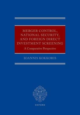 Merger Control, National Security, and Foreign Direct Investment Screening: A Comparative Perspective