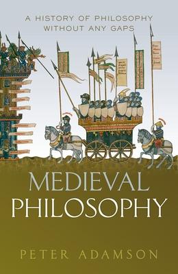 Medieval Philosophy: A History of Philosophy Without Any Gaps, Volume 4