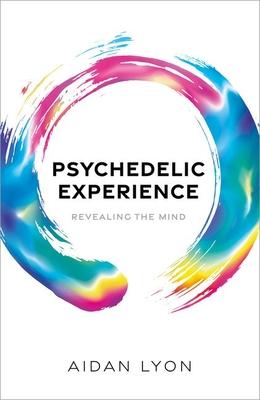 Psychedelic Experience: Revealing the Mind