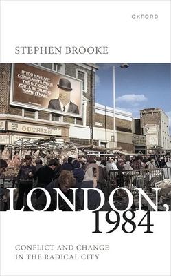 London, 1984: Conflict and Change in the Radical City