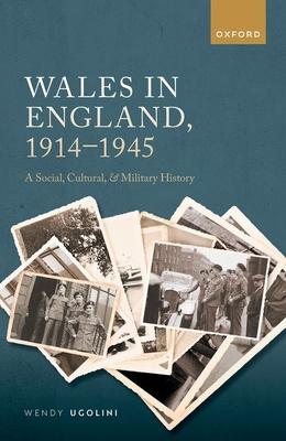 Wales in England, 1914-1945: A Social, Cultural, and Military History