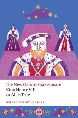 King Henry VIII; Or All Is True: The New Oxford Shakespeare Subscription