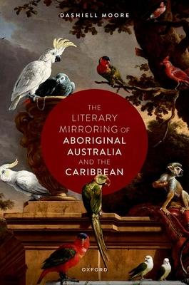 The Literary Mirroring of Aboriginal Australia and the Caribbean