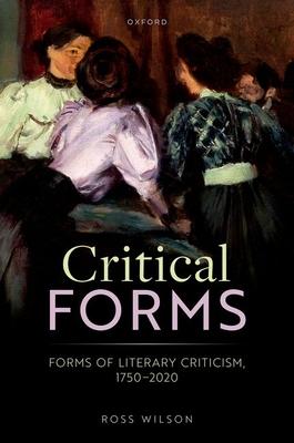 Critical Forms: Forms of Literary Criticism, 1750-2020