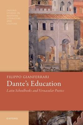 Dante's Education: Latin Schoolbooks and Vernacular Poetics