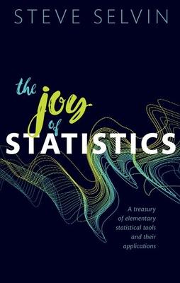 The Joy of Statistics: A Treasury of Elementary Statistical Tools and Their Applications