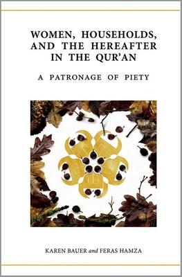 Women, Households, and the Hereafter in the Qur'an: A Patronage of Piety