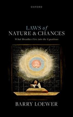 Laws of Nature and Chances: What Breathes Fire Into the Equations