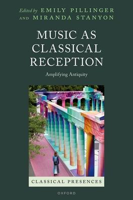 Music as Classical Reception: Amplifying Antiquity Subscription