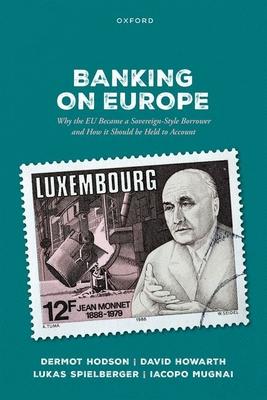 Banking on Europe: Why the EU Became a Sovereign-Style Borrower and How It Should Be Held to Account Subscription