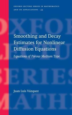 Smoothing and Decay Estimates for Nonlinear Diffusion Equations: Equations of Porous Medium Type