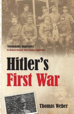 Hitler's First War: Adolf Hitler, the Men of the List Regiment, and the First World War