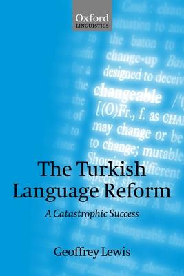 The Turkish Language Reform: A Catastrophic Success