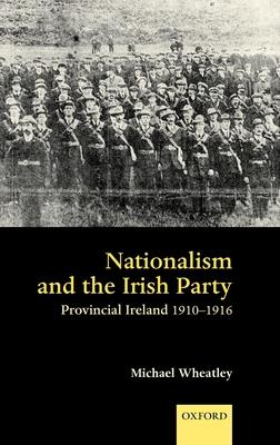Nationalism and the Irish Party: Provincial Ireland, 1910-1916 Subscription